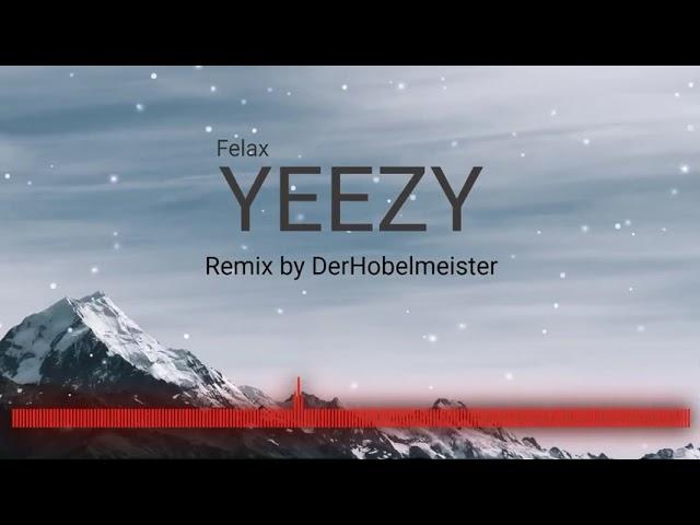 YEEZY Felax | Remix by DerHobelmeister