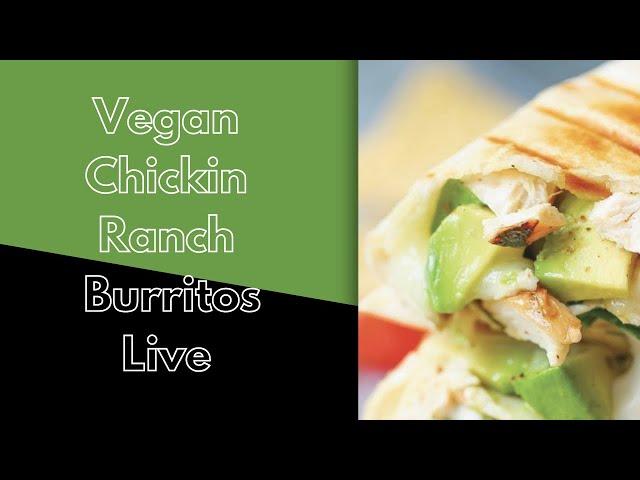 Vegan Chicken Avocado and Ranch Burritos Live 