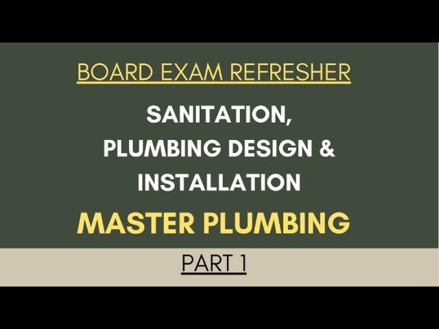 MASTER PLUMBER : SANITATION, PLUMBING DESIGN and INSTALLATION part 1