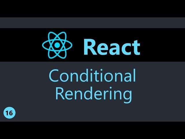 ReactJS Tutorial - 16 - Conditional Rendering