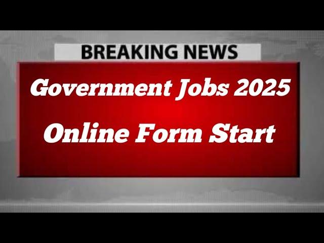 Government Jobs 2025 ll Official Notification Out ll Online Form Start 