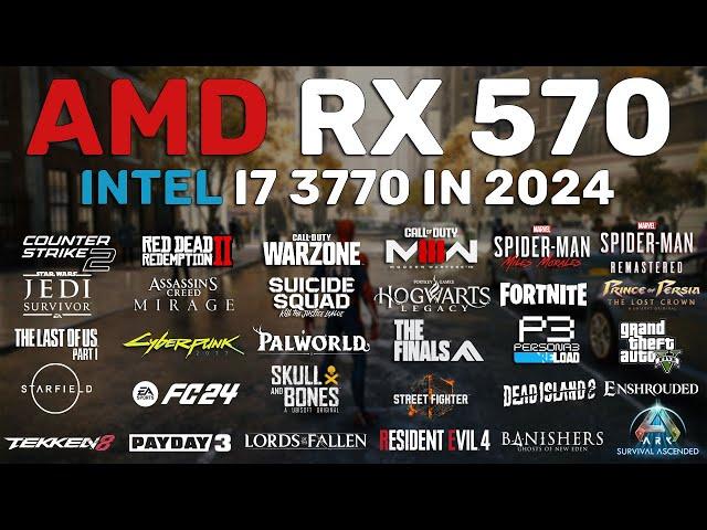 RX 570 - i7 3770 Test in 30 Games in 2024