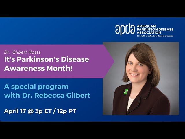 Dr. Gilbert Hosts: It's Parkinson's Disease Awareness Month!