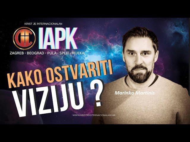 KAKO OSTVARITI VIZIJU? (Marinko Martinis) - IAPK DAN 1