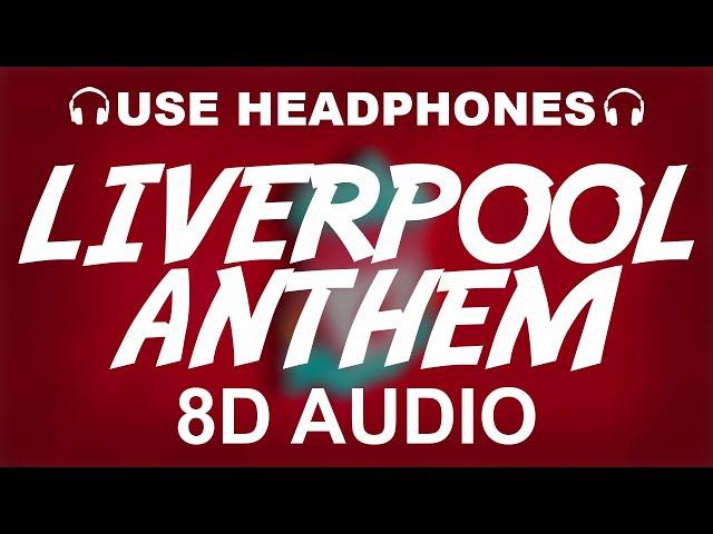 Liverpool FC Official Anthem (8D AUDIO) | You'll Never Walk Alone | Theme Song