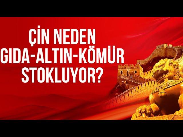 ÇİN NEDEN GIDA, ALTIN, KÖMÜR DEPOLUYOR?