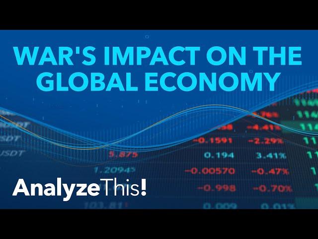 How Does War Affect the Global Economy? | Analyze This!