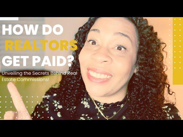 How Do Realtors Get Paid in 2024? Unveiling the Secrets Behind Real Estate Commissions!