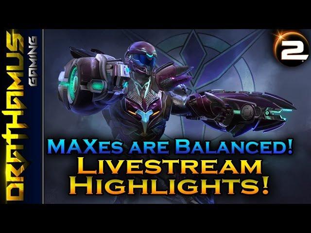 MAXes are Balanced! ► Livestream Highlights (5.26.14)