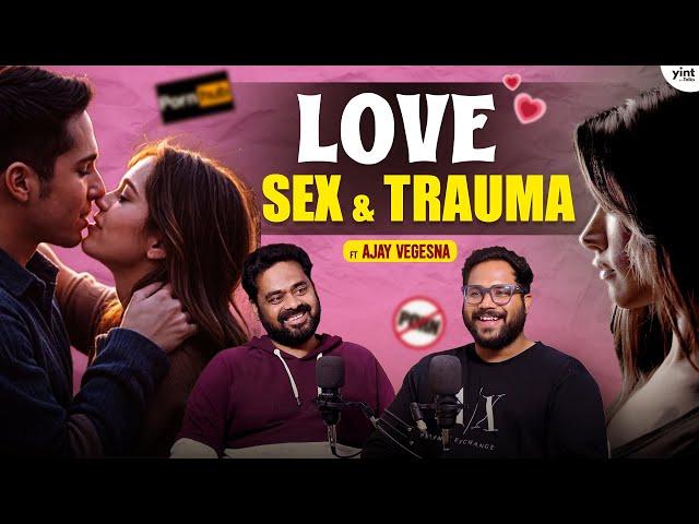 Love Sex & Trauma Explained by Screen writer Ajay Vegesna || Yint Podcast || Tamada Media