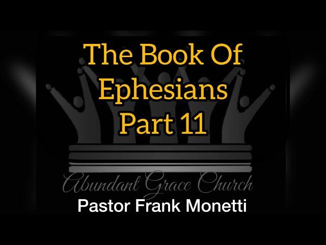 The Book Of Ephesians part 11 - Pastor Frank Monetti