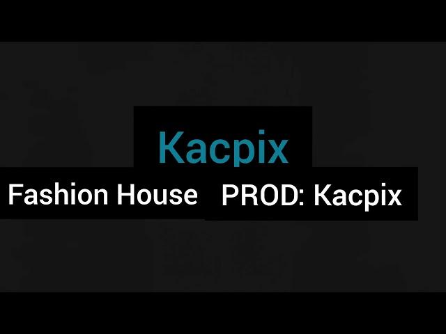 Fashion House prod: (Kacpix)