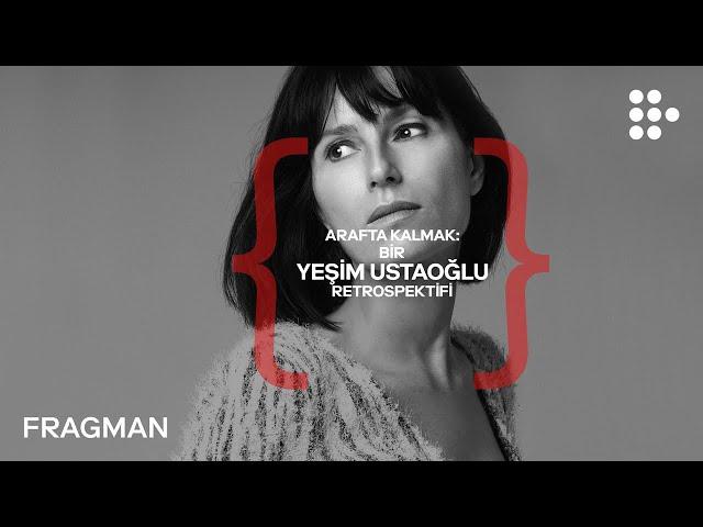 IN LIMBO: A YEŞİM USTAOĞLU RETROSPECTIVE | Official Trailer | Now Showing on MUBI