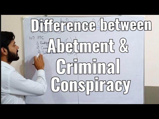 Difference Between Abetment and Criminal Conspiracy | Section 107 108 109 120A PPC