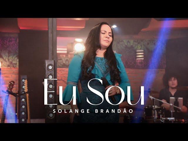 Eu Sou - Solange Brandão (Clipe Oficial)