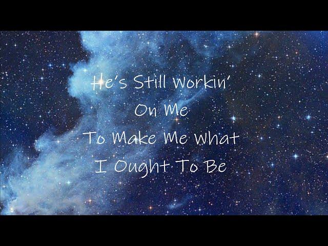 "He's Still Working On Me" Southern Gospel cover - Lyric Video version