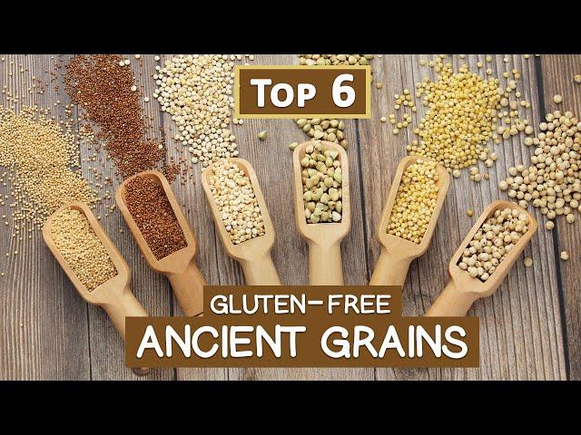 Top 6 Gluten-Free Ancient Grains for Modern Times