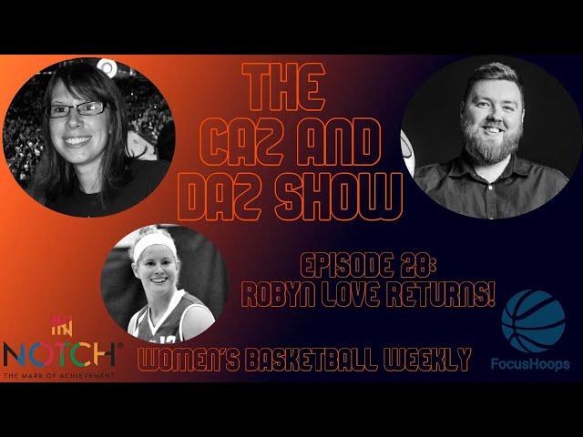 The Caz and Daz Show Episode 28: Robyn Love Returns!| FocusHoops