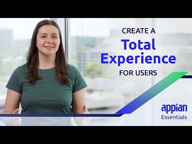 How to Create a Total Experience for Users in Appian