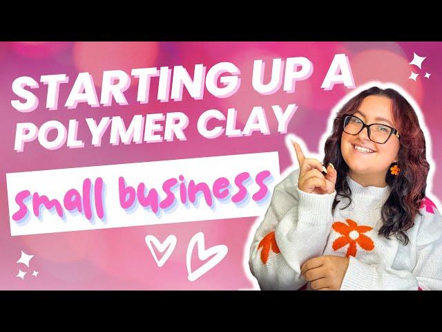 Starting a Polymer Clay SMALL BUSINESS! Tips & Tricks