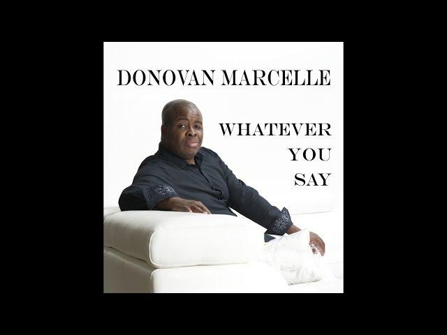 Donovan Marcelle - Whatever You Say