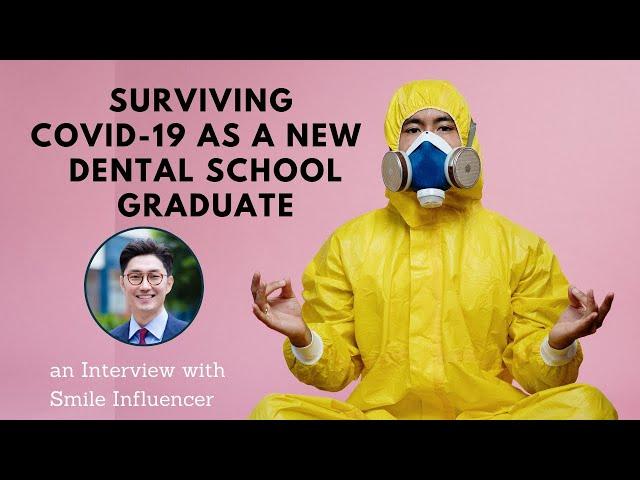 2019 Dental School Grad and COVID-19 (Interview) Conversation with Smile Influencers