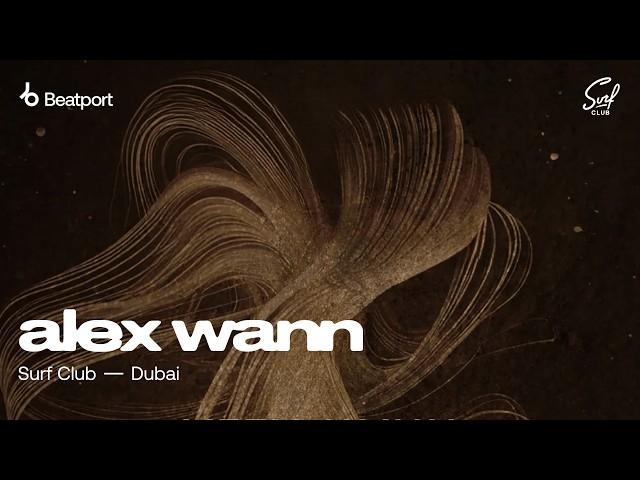 Alex Wann Live DJ Set | @surfclubdubai x @beatport live