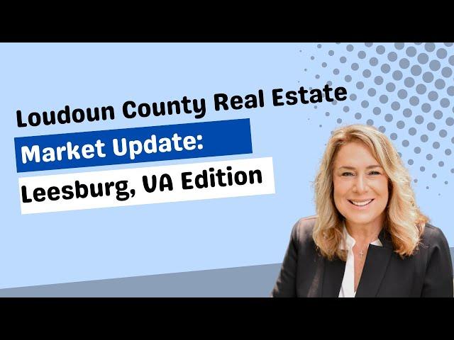 Loudoun County Real Estate Market Update || Leesburg Va Edition || Celeste Linthicum