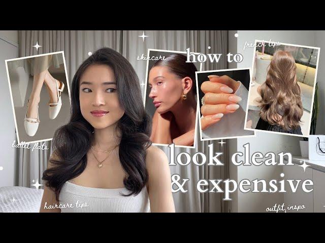 LOOK CLEAN + EXPENSIVE (practical tips) | complete glow up guide: hair, makeup, clothes + more!