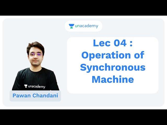 Lec 04 : Operation of Synchronous Machine | Electrical Engineering | Pawan Chandani