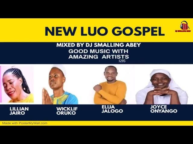 NEW LUO GOSPEL MIX 2023 FT JOYCE ONYANGO/WICKLIF ORUKO/ESTER WILLIAMS/ELIJA JALOGO/DJ SMALLING ABEY