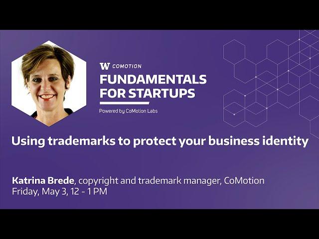 Fundamentals for Startups: Using trademarks to protect your business identity