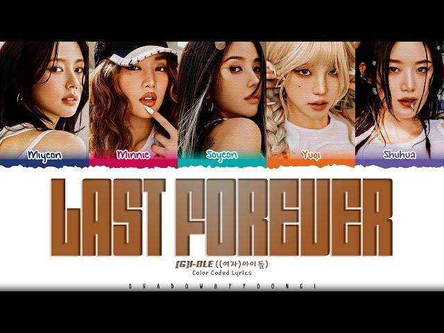 (G)I-DLE 'Last Forever' Lyrics (여자 아이들 Last Forever 가사) [Color Coded Han_Rom_Eng] | ShadowByYoongi