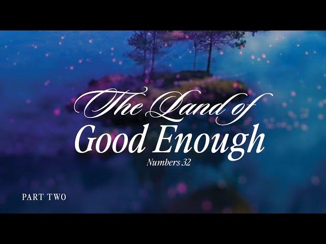 Continuing in the Land of God Enough | Pastor CT Townsend