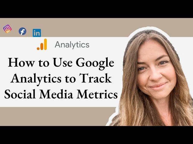 How to Analyze & Track Social Media in Google Analytics