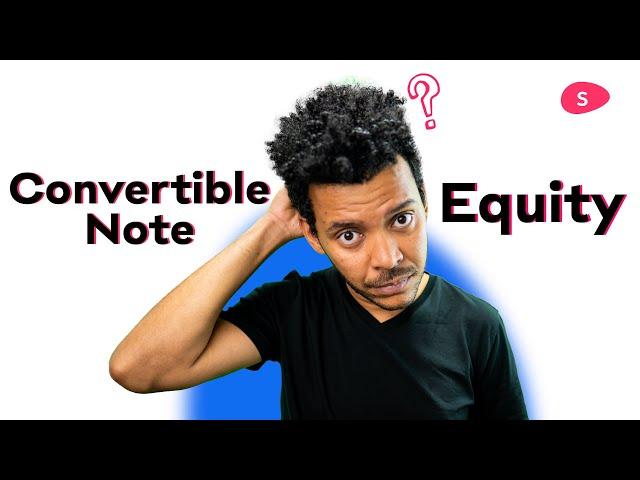 Decoding Equity And Convertible Notes - Startups 101