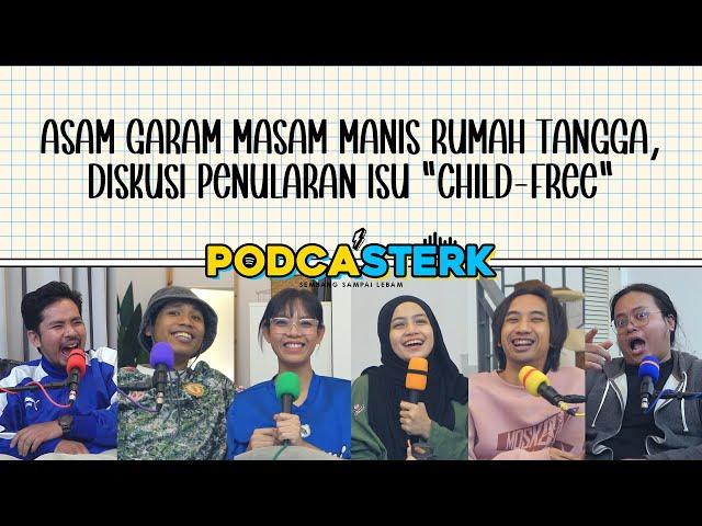 PodcaSTERK S4E27 | ASAM GARAM MASAM MANIS RUMAH TANGGA, DISKUSI PENULARAN ISU "CHILD-FREE"