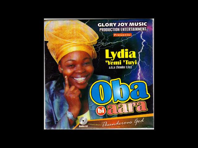 Lydia Yemi Tuyi - Oba bi Aara