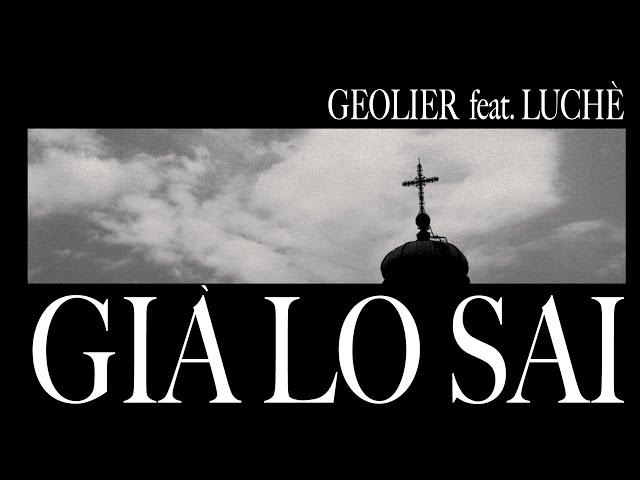 Geolier - GIÀ LO SAI feat. Luchè (Visual Video)