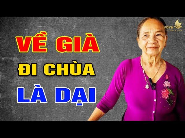 Về già đi chùa là dại lắm - Vạn Điều Ý Nghĩa