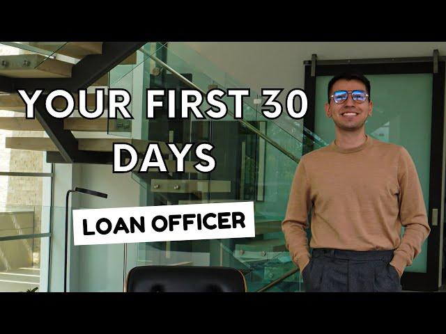 What To Do Your First 30 Days As A NEW Loan Officer (Step By Step)