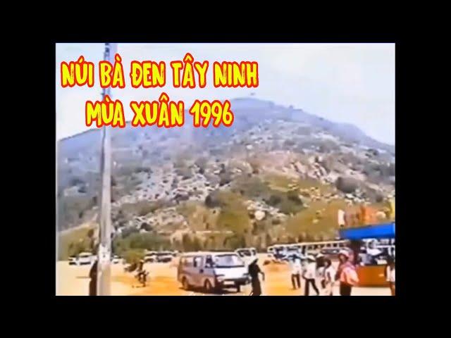 NÚI BÀ ĐEN TÂY NINH MÙA XUÂN NĂM 1996 ( KÝ ỨC XƯA THẬP NIÊN 90 )