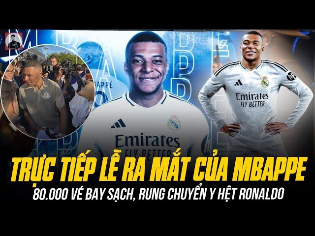 TRỰC TIẾP LỄ RA MẮT SIÊU KHỦNG CỦA MBAPPE: 80.000 VÉ BAY SẠCH, RUNG CHUYỂN Y HỆT RONALDO