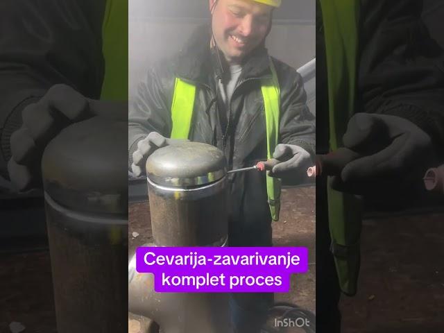 CEVARIJA -ZAVARIVANJE KOMPLET PROCES