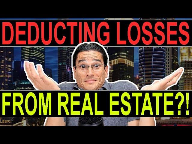 Deducting Real Estate Losses On Your Taxes?! -- Passive Loss Rules Explained!