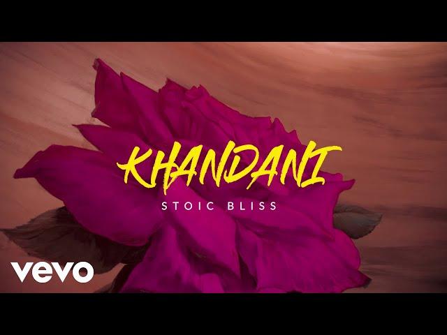 Stoic Bliss - Khandani ft. Lit Slick, Kazzurg, Silma