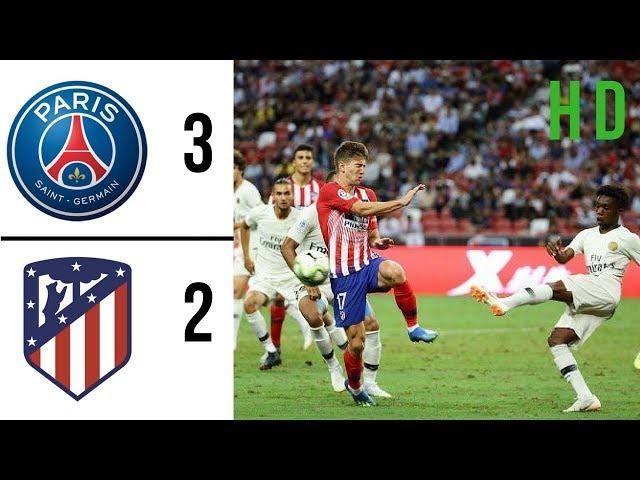 Paris Saint Germain vs Atletico Madrid Highlights 2018 [COMPLETE] (International Champions Cup)