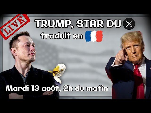 Entretien live entre Elon Musk et Donald Trump traduit en français