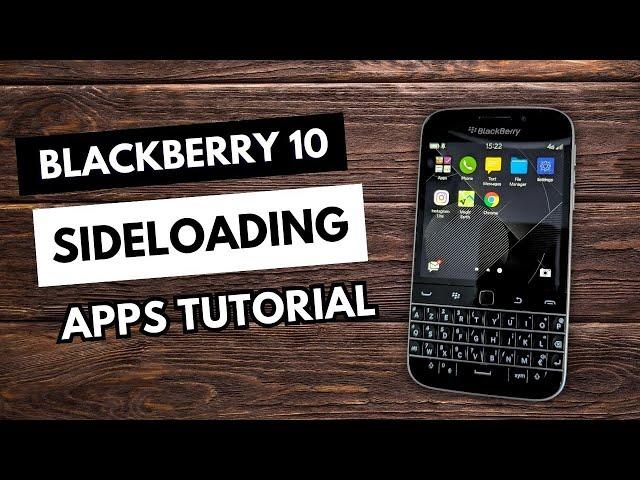 How to Sideload Apps on a BlackBerry 10 Device | BlackBerry Classic Tutorial