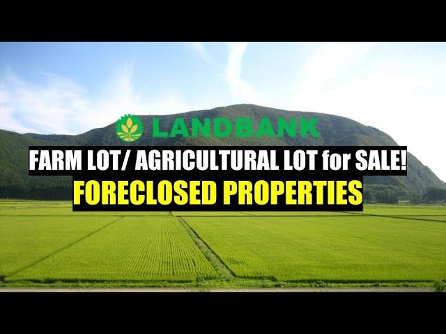 P48,000 TO P998K, FARMLOT AND AGRI LAND FROM LANDBANK FORECLOSED PROPERTIES FOR SALE!